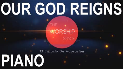 The Worship Space Our God Reigns Piano YouTube