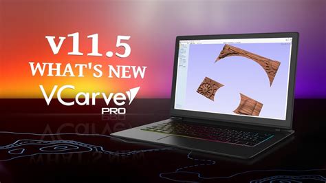 What S New In VCarve Pro Version 11 5 Vectric CNC Software YouTube