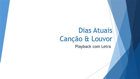 Dias Atuais Can O Louvor Playback Letra Youtube