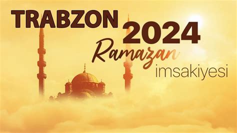 TRABZON İMSAKİYE 2024 DİYANET Trabzon sahur saat kaçta imsak vakti