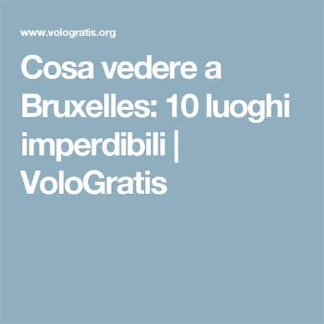 Cosa Vedere A Bruxelles Luoghi Imperdibili Vologratis