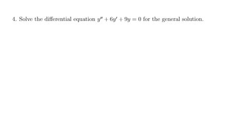 Solved Solve The Differential Equation Y 6y 9y 0 For