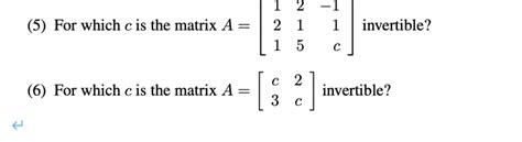Solved (5) For which c is the matrix A= 1 2 - 1 2 1 1 1 5 с | Chegg.com