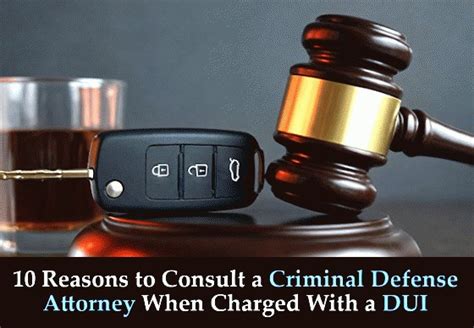 10 Reasons to Consult a Criminal Defense Attorney When Charged With a DUI 