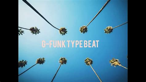 West Coast X G Funk Type Beat Instrumental Youtube