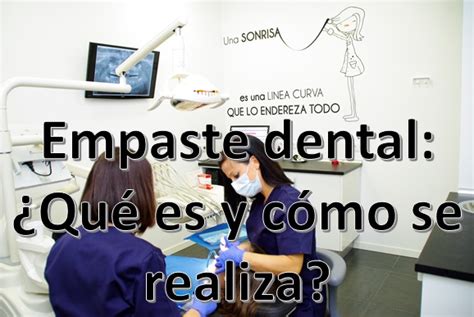 Empaste Dental ¿qué Es Y Cómo Se Realiza