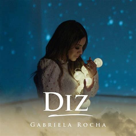 Diz Discografia De Gabriela Rocha LETRAS MUS BR