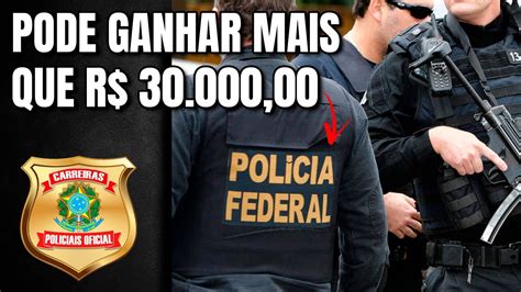 Quanto Ganha Um Policial Federal GANHA MAIS QUE R 30 000 00 YouTube