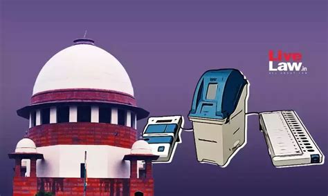 Supreme Court Serves Notice To Eci Over Evm Votes Vvpat