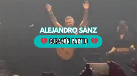 Alejandro Sanz Corazón Partío 💔🎤🦎 Concierto En Movistar Arena Youtube