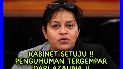 KABINET SETUJU PENGUMUMAN TERGEMPAR DARI AZALINA YouTube