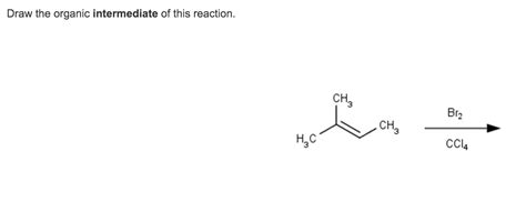 Solved Draw The Organic Intermediate Of This Reaction