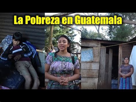 Lo Mas Triste Que Veras HOY La Pobreza En Guatemala Tienes Que Verlo