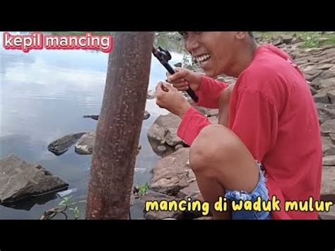 Mancing Di Waduk Mulur Mancing Fishing Mancingviral Mancingmania