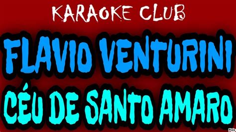 Flavio Venturini C U De Santo Amaro Karaok Youtube