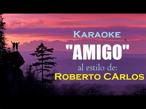 Karaoke Roberto Carlos Amigo Canta Este Verdadero Himno A La