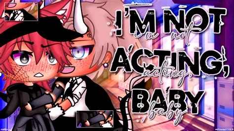 Im Not Acting Baby Gay Bl Glmm Gacha Life Mini Movie 1k