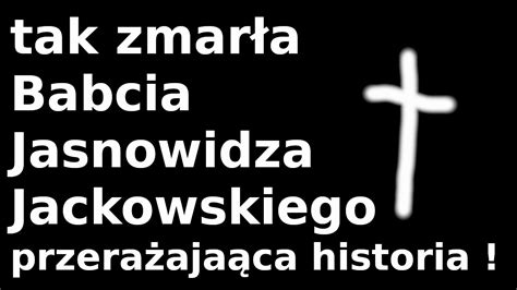 Jasnowidz Jackowski Historia Babci Jasnowidza Youtube