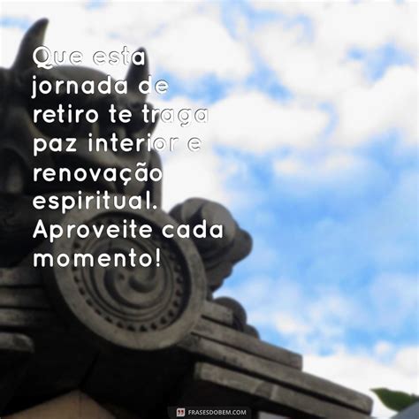 Mensagens Inspiradoras para Amigas que Estão em Retiro Religioso ...