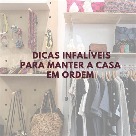 Dicas Infal Veis Para Manter A Casa Em Ordem