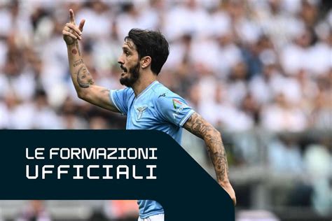 Le Formazini Ufficiali Di Lazio Monza Guendouzi Dal Tridente Per