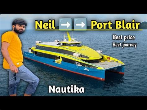 Neil Island To Port Blair Nautika Ferry Cruise How To Reach Port