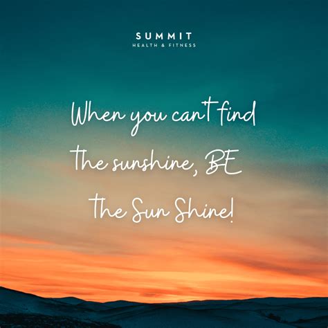 When You Cant Find The Sunshine Be The Sun Shine Showit Blog