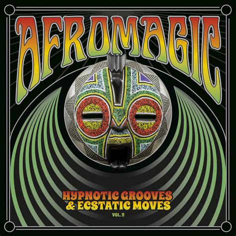 AFROMAGIC VOL 2 HYPNOTIC GROOVES ECSTATIC MOVES DEEP DANCEFLOOR