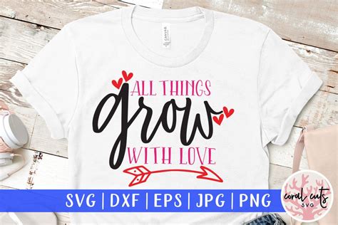 All Things Grows With Love Svg Eps Dxf Png Cutting Files So Fontsy