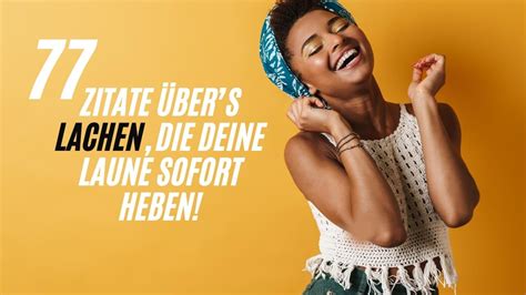 77 Zitate übers Lachen Die Deine Laune Sofort Heben Liste