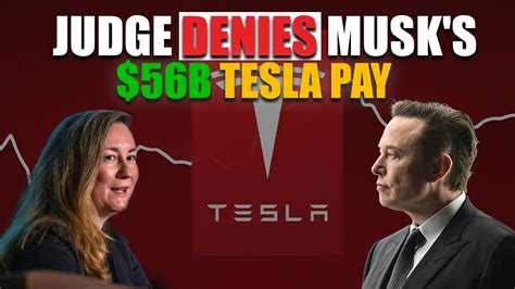 Judge Denies Elon Musks 56b Tesla Pay Restoration Request Youtube