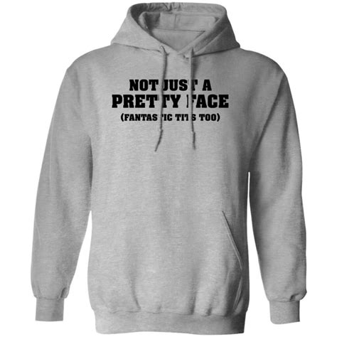 Not Just A Pretty Face Fantastic Tits Too Shirt Bucktee