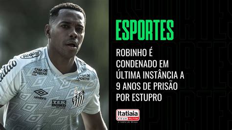 ROBINHO É CONDENADO EM ÚLTIMA INSTÂNCIA A 9 ANOS DE PRISÃO POR ESTUPRO