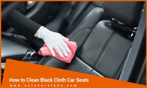 How To Clean Black Cloth Car Seats Auto Care Labs