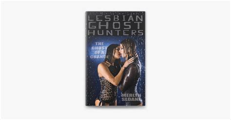 The Ghost Of A Chance Lesbian Ghost Hunters 9 By Merlyn Sloane Ebook Apple Books