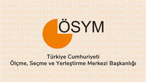 ÖSYM T C ÖLÇME SEÇME VE YERLEŞTİRME MERKEZİ BAŞKANLIĞI