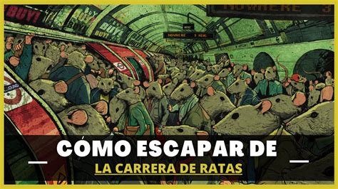 Escapa De La Carrera De Ratas Antes De Que Sea Tarde Haz Esto