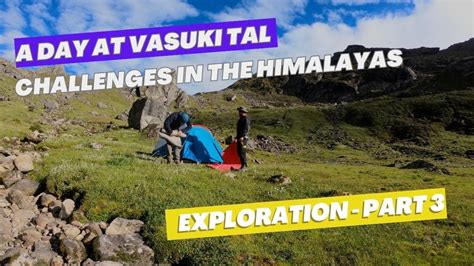 A Day At Vasuki Tal Challenges In The Himalayas Kedarvasi