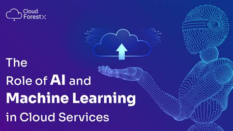 The Role Of Artificial Intelligence And Machine Learning In Cloud