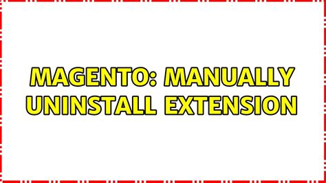 Magento Manually Uninstall Extension 2 Solutions YouTube