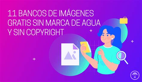 11 Bancos de Imágenes Gratis sin Marca de Agua y sin Copyright