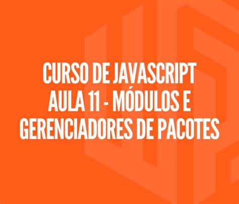 Curso De Javascript Aula M Dulos E Gerenciadores De Pacotes