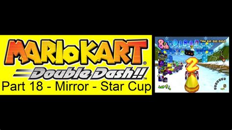 Mario Kart Double Dash Part Mirror Star Cup Youtube