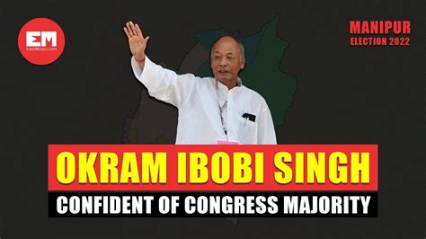 Manipur 2022 Ex Cm Okram Ibobi Singh Confident Of Congress Majority