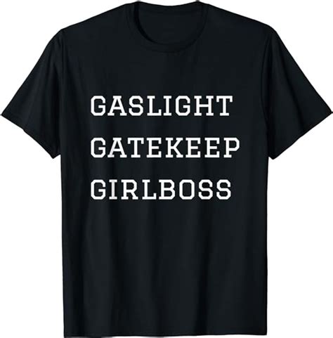 Amazon Gaslight Gatekeep Girlboss Funny Meme Tee T Shirt Clothing