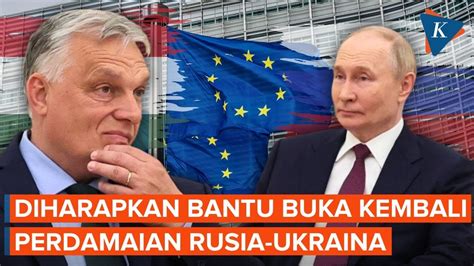 Hongaria Desak Uni Eropa Komunikasi Dengan Rusia Ukraina Demi Capai