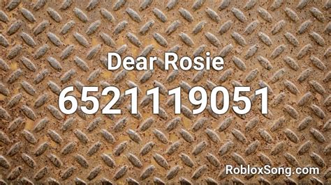 Dear Rosie Roblox Id Roblox Music Codes