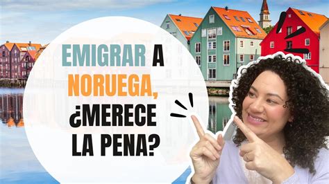 Emigrar A Noruega Analizando Los Pros Y Los Contras Vale La Pena