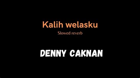 Kalih Welasku Slowed Reverb Denny Caknan Galery Musik Youtube