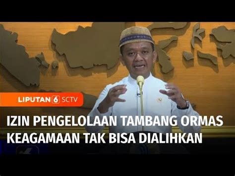 Izin Pengelolaan Tambang Ormas Keagamaan Tak Bisa Dialihkan Cari